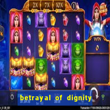 betrayal of dignity pt br